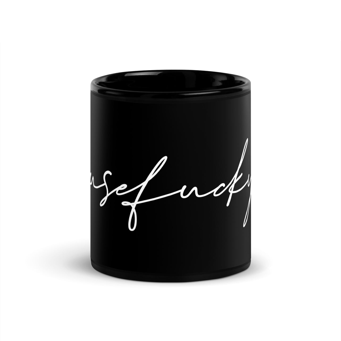 because fuck you Black Glossy Mug